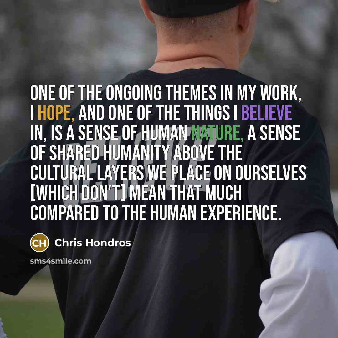 “One of the ongoing themes in my work, I hope,…” quote by Chris Hondros