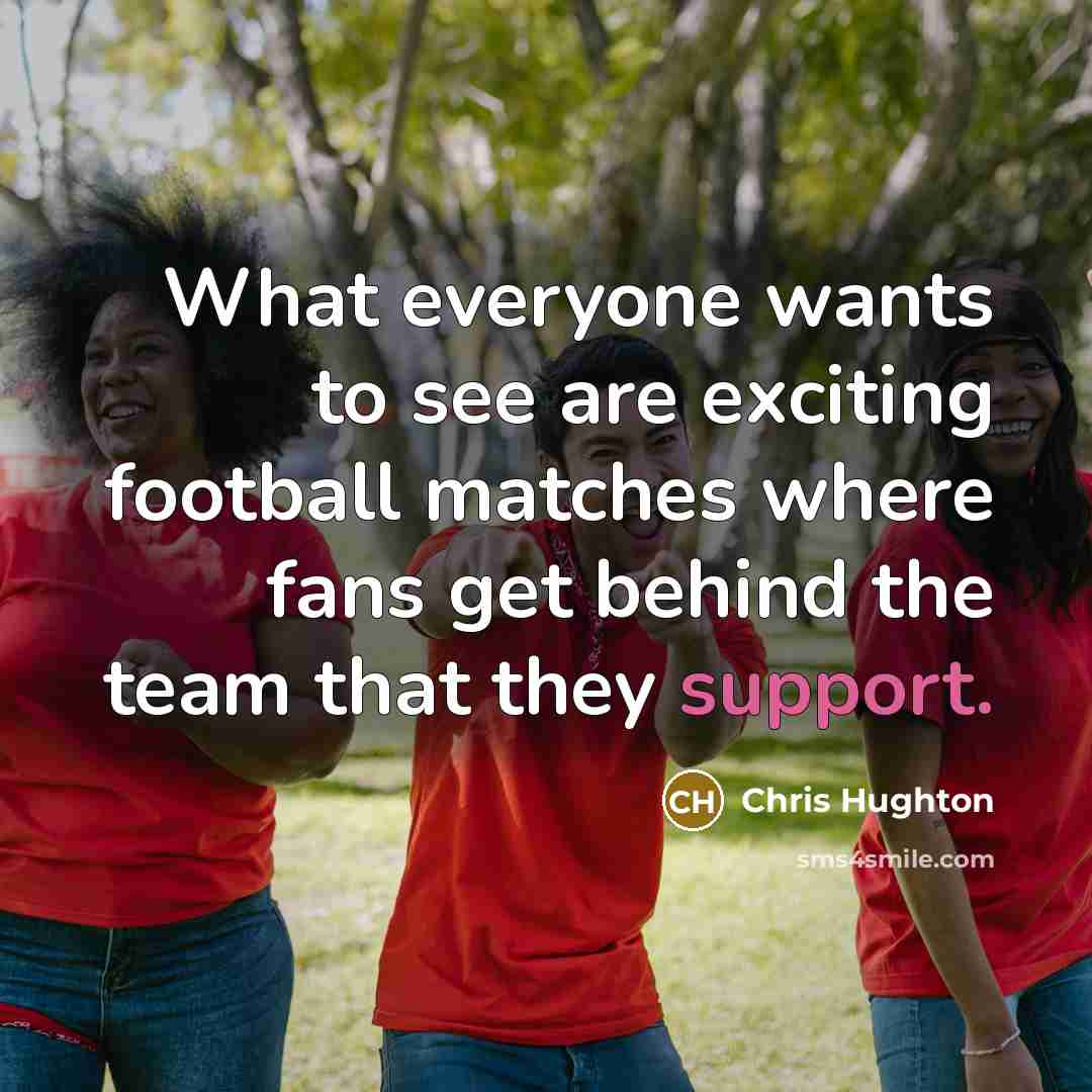 “What everyone wants to see are exciting football matches where…” quote by Chris Hughton