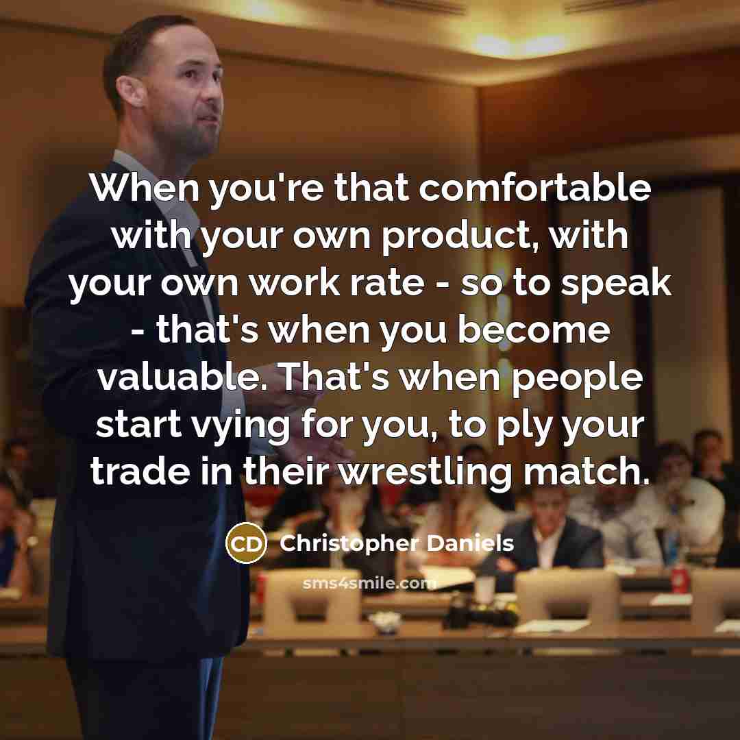 “When you're that comfortable with your own product, with your…” quote by Christopher Daniels