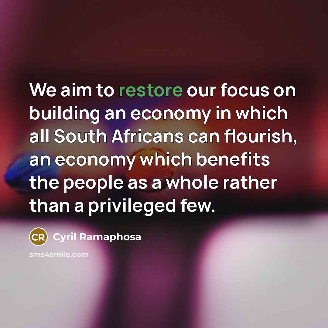 “We aim to restore our focus on building an economy…” quote by Cyril Ramaphosa