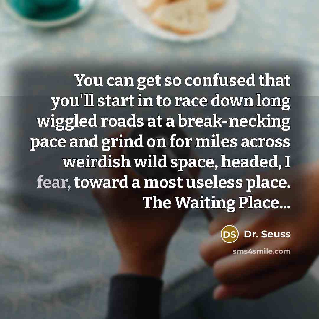 “You can get so confused that you'll start in to…” quote by Dr. Seuss