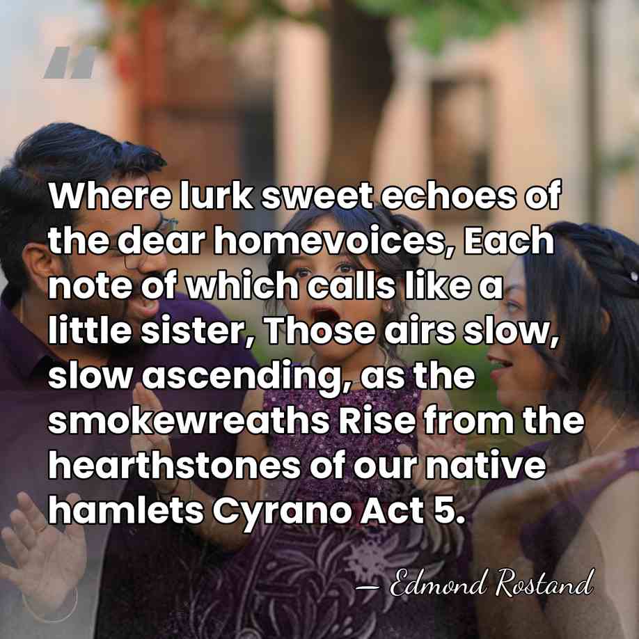 Where lurk sweet echoes of the dear homevoices, Each note of which&hellip; - Edmond Rostand