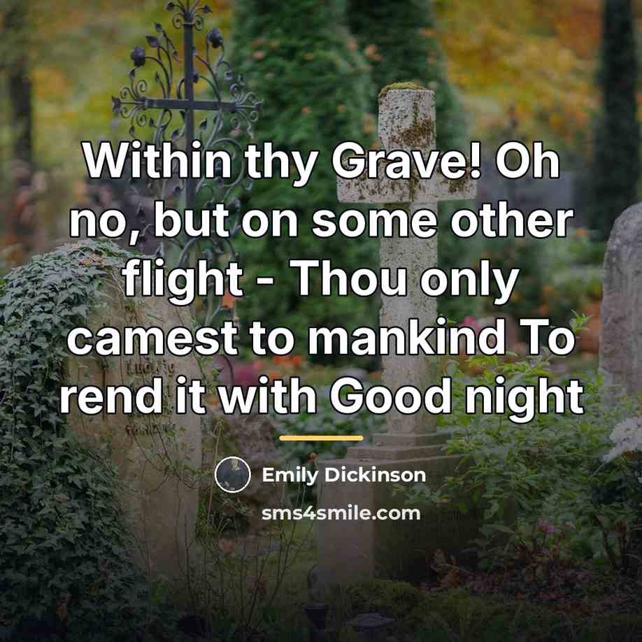 “Within thy Grave! Oh no, but on some other flight…” quote by Emily Dickinson