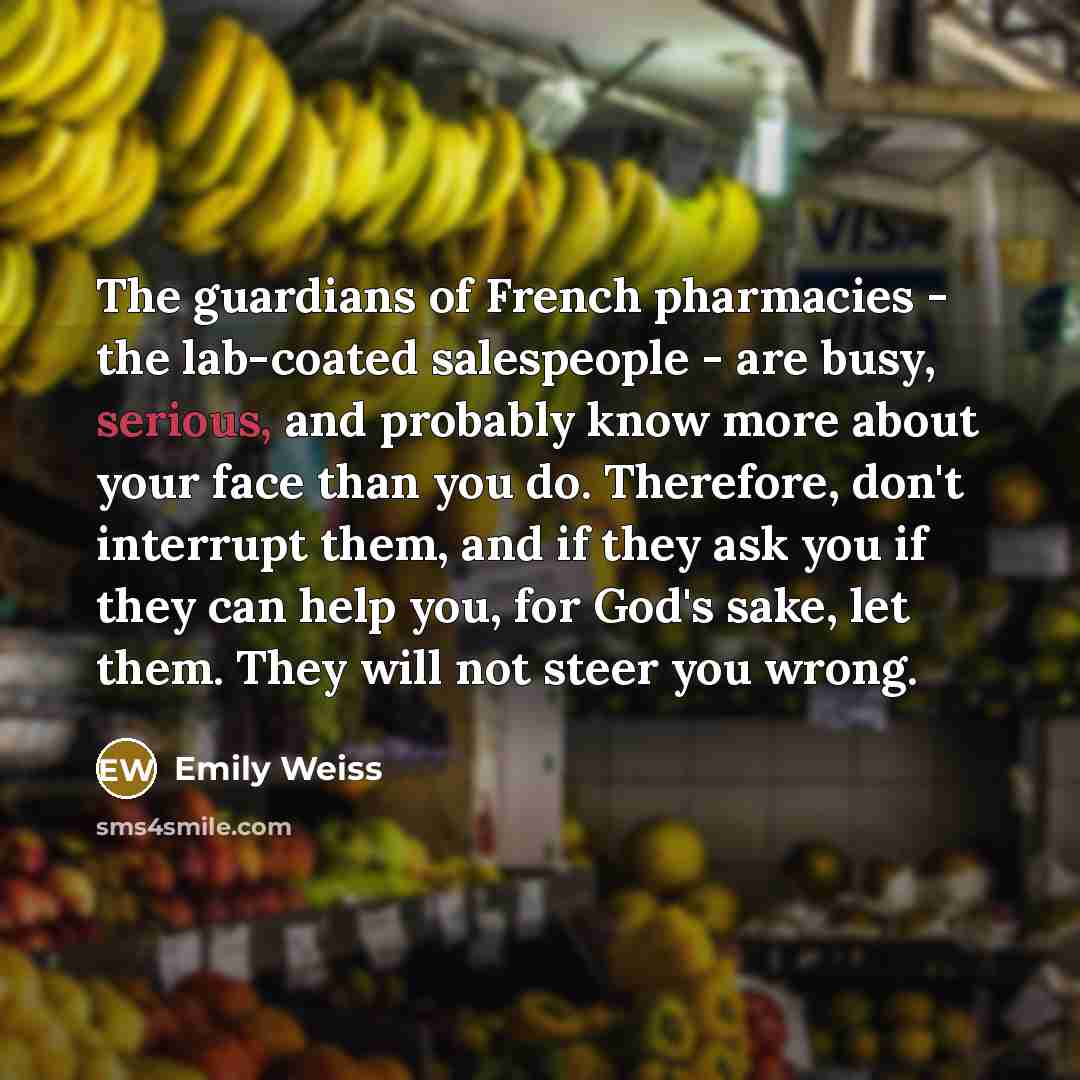 “The guardians of French pharmacies - the lab-coated salespeople -…” quote by Emily Weiss