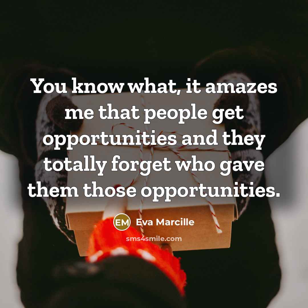 “You know what, it amazes me that people get opportunities…” quote by Eva Marcille