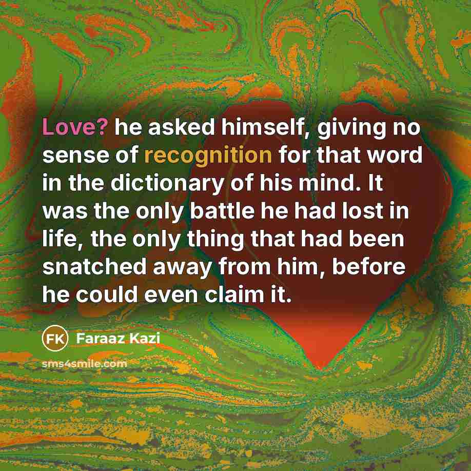 “Love? he asked himself, giving no sense of recognition for…” quote by Faraaz Kazi