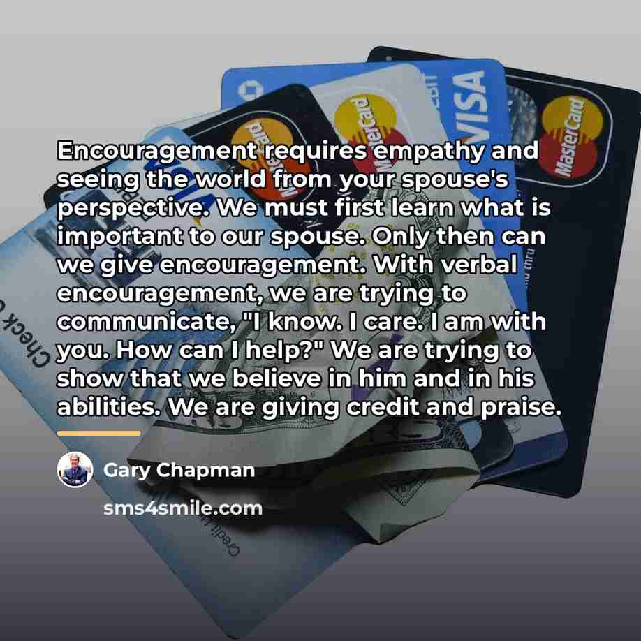 “Encouragement requires empathy and seeing the world from your spouse's…” quote by Gary Chapman