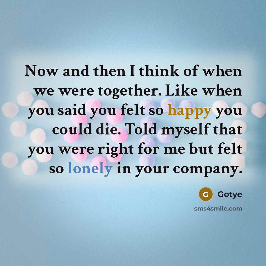 “Now and then I think of when we were together.…” quote by Gotye