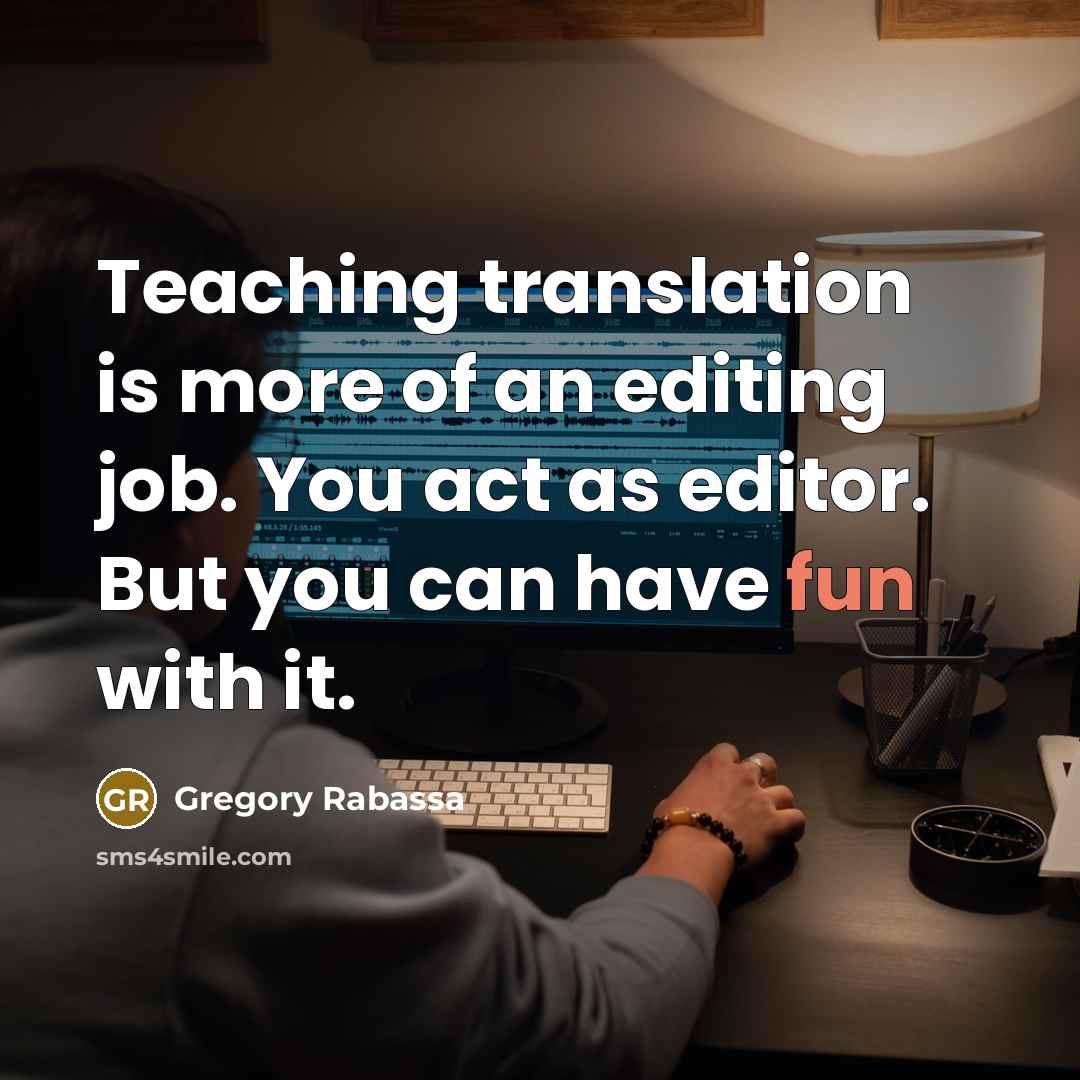 “Teaching translation is more of an editing job. You act…” quote by Gregory Rabassa