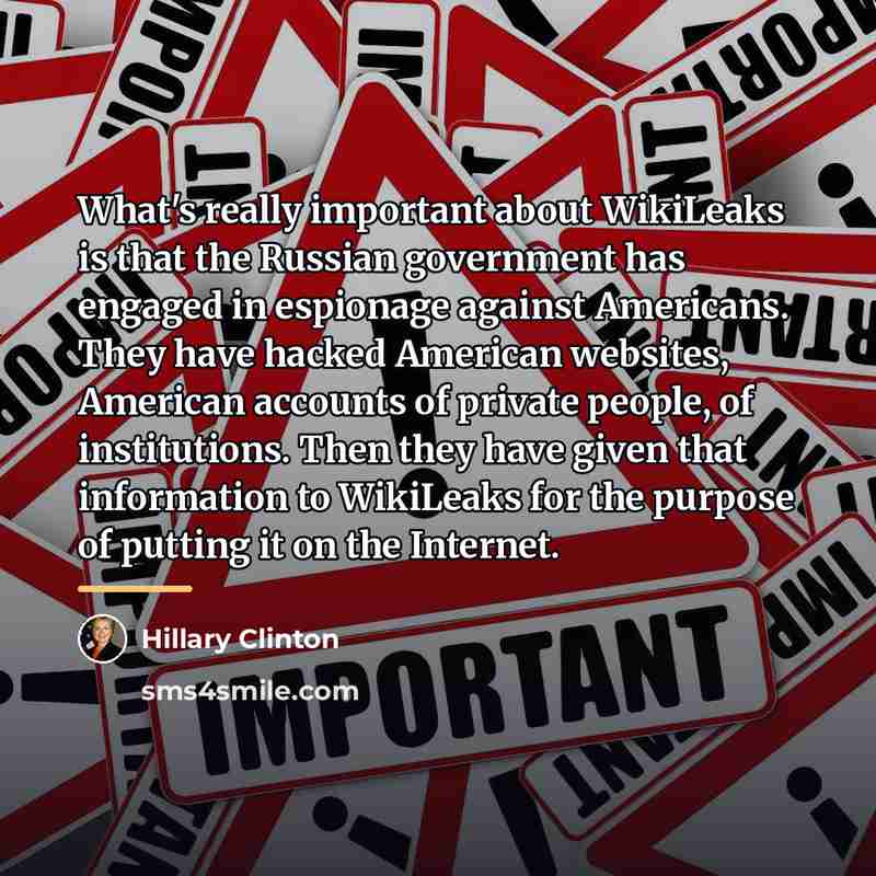 “What's really important about WikiLeaks is that the Russian government…” quote by Hillary Clinton