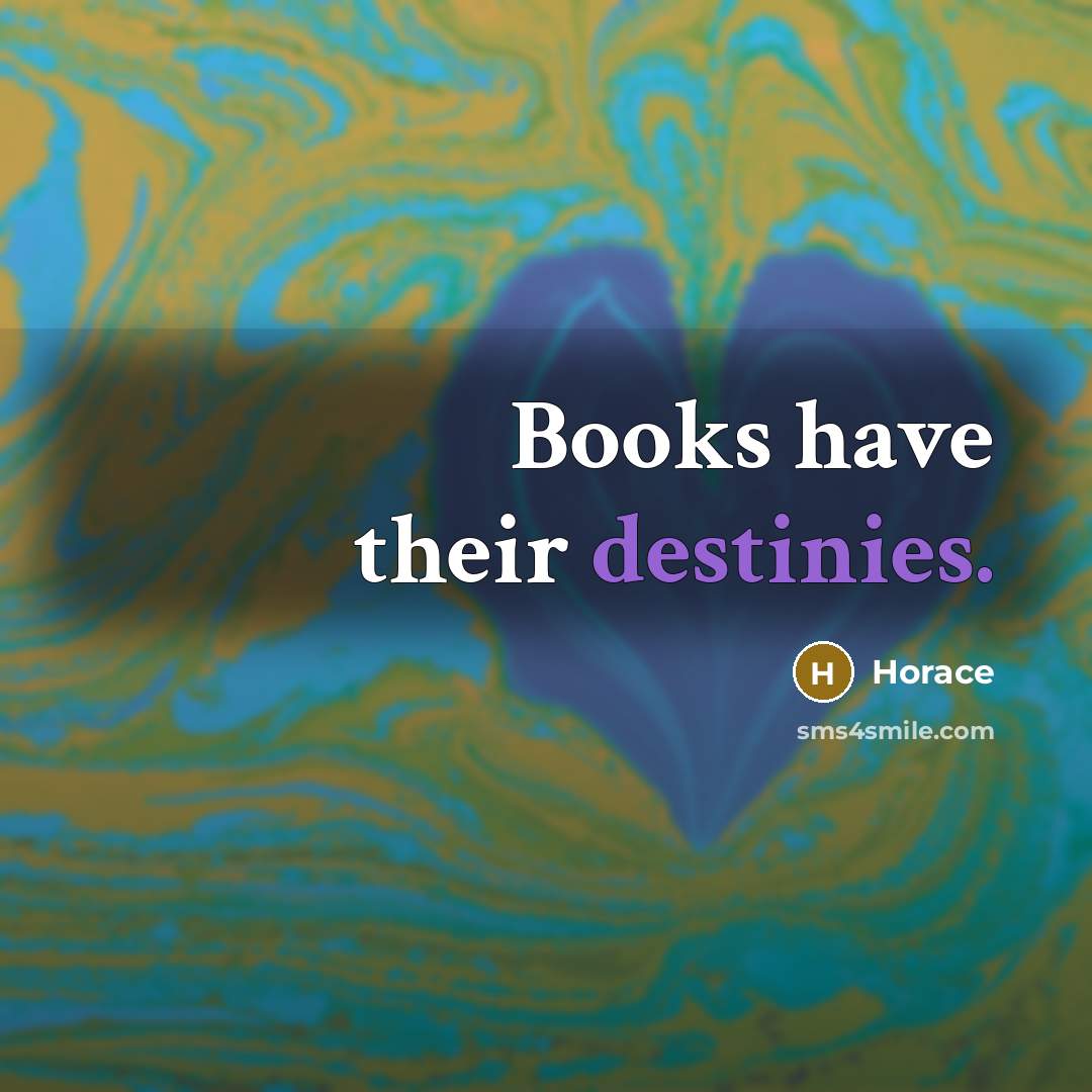 “Books have their destinies.…” quote by Horace