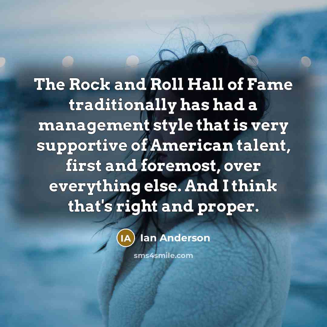 “The Rock and Roll Hall of Fame traditionally has had…” quote by Ian Anderson
