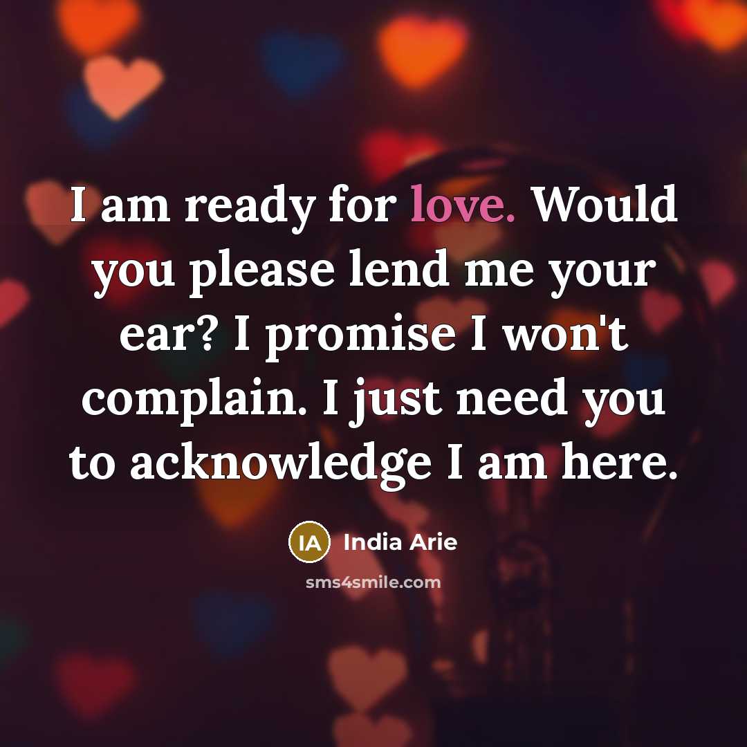 “I am ready for love. Would you please lend me…” quote by India Arie
