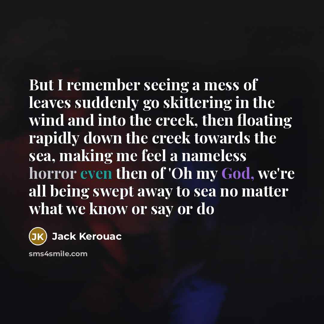 “But I remember seeing a mess of leaves suddenly go…” quote by Jack Kerouac