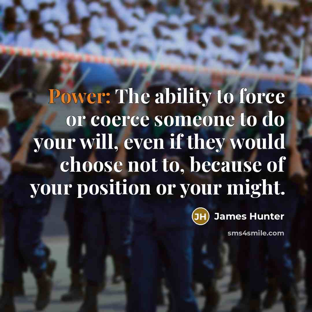 “Power: The ability to force or coerce someone to do…” quote by James Hunter