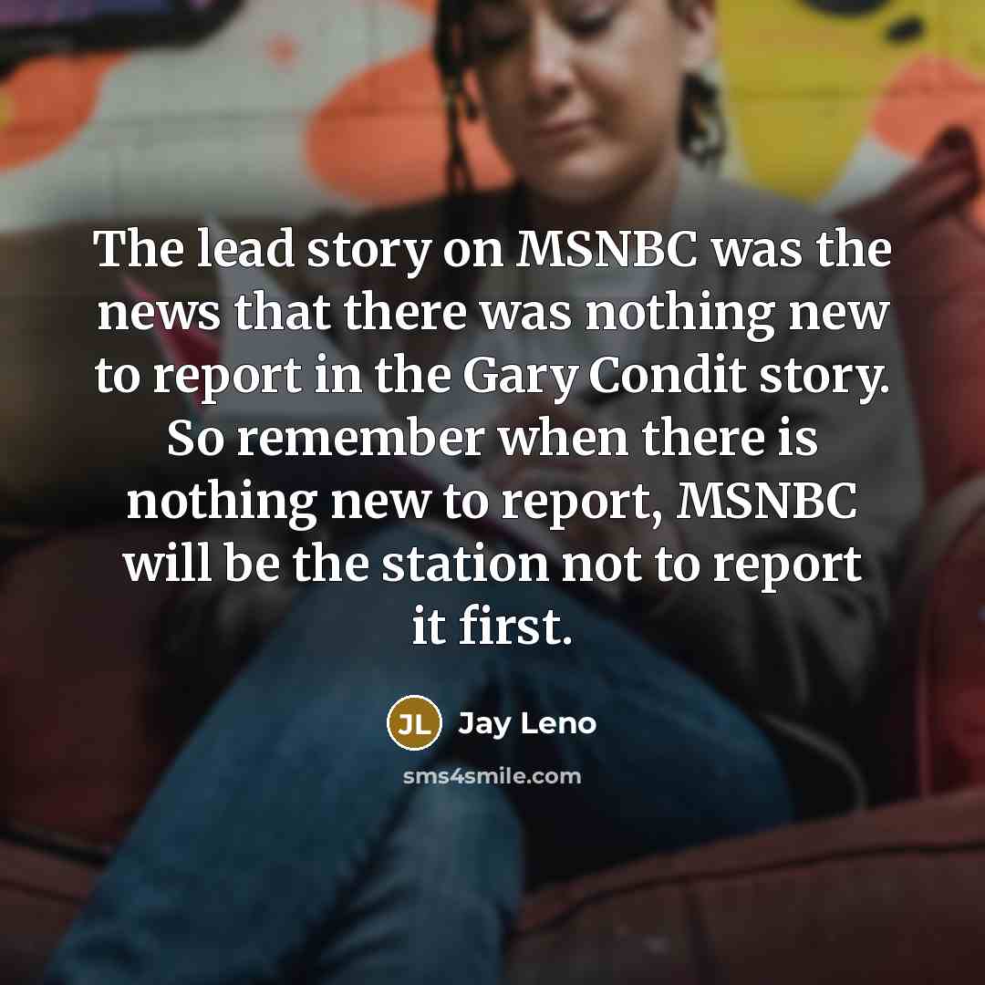 “The lead story on MSNBC was the news that there…” quote by Jay Leno