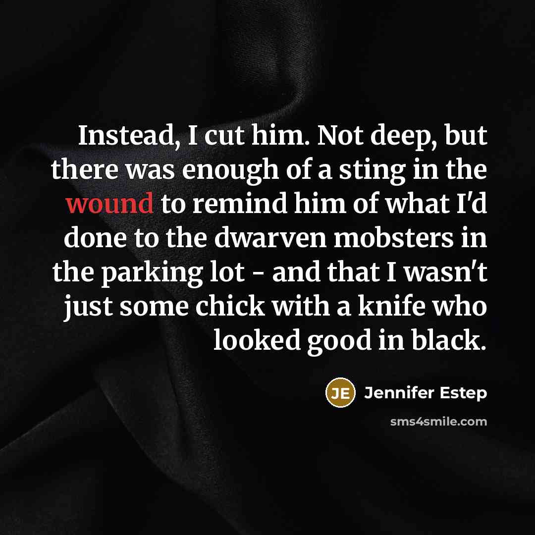 “Instead, I cut him. Not deep, but there was enough…” quote by Jennifer Estep