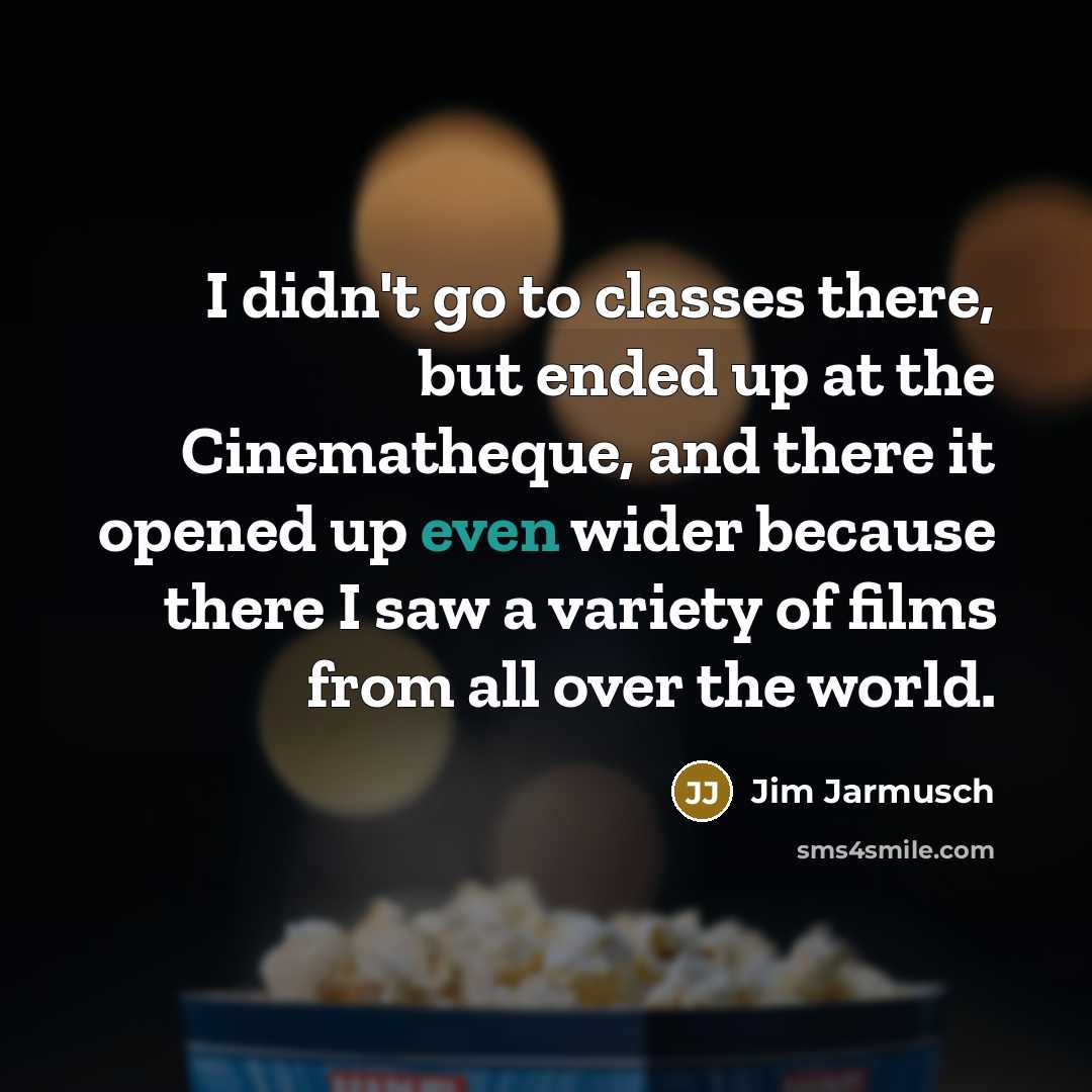 “I didn't go to classes there, but ended up at…” quote by Jim Jarmusch