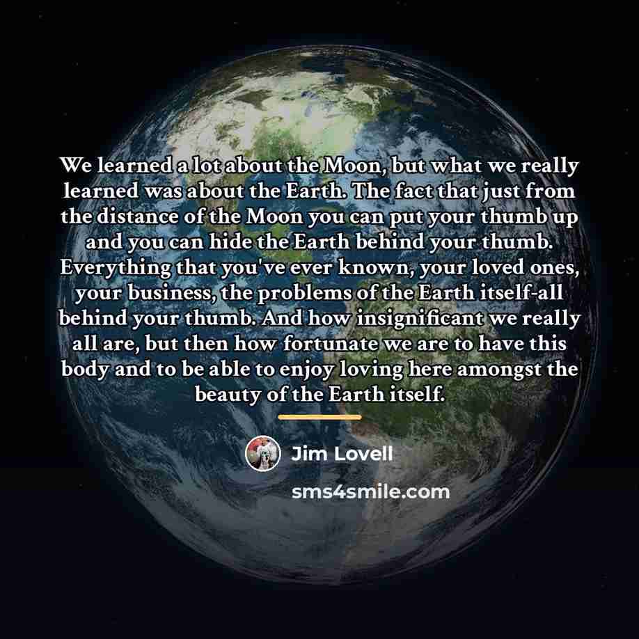 “We learned a lot about the Moon, but what we…” quote by Jim Lovell