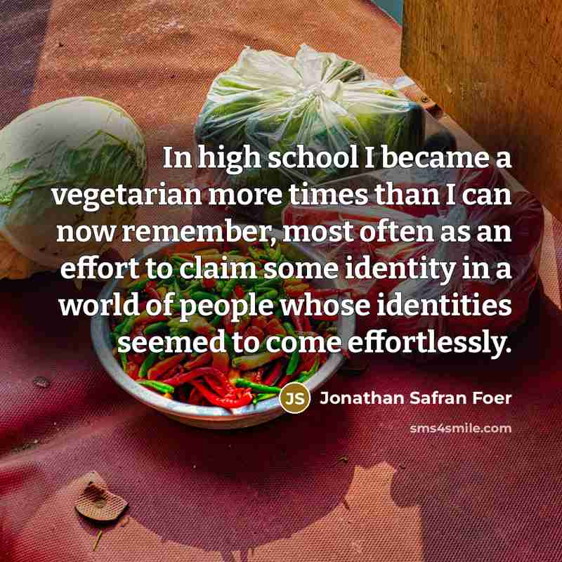 “In high school I became a vegetarian more times than…” quote by Jonathan Safran Foer