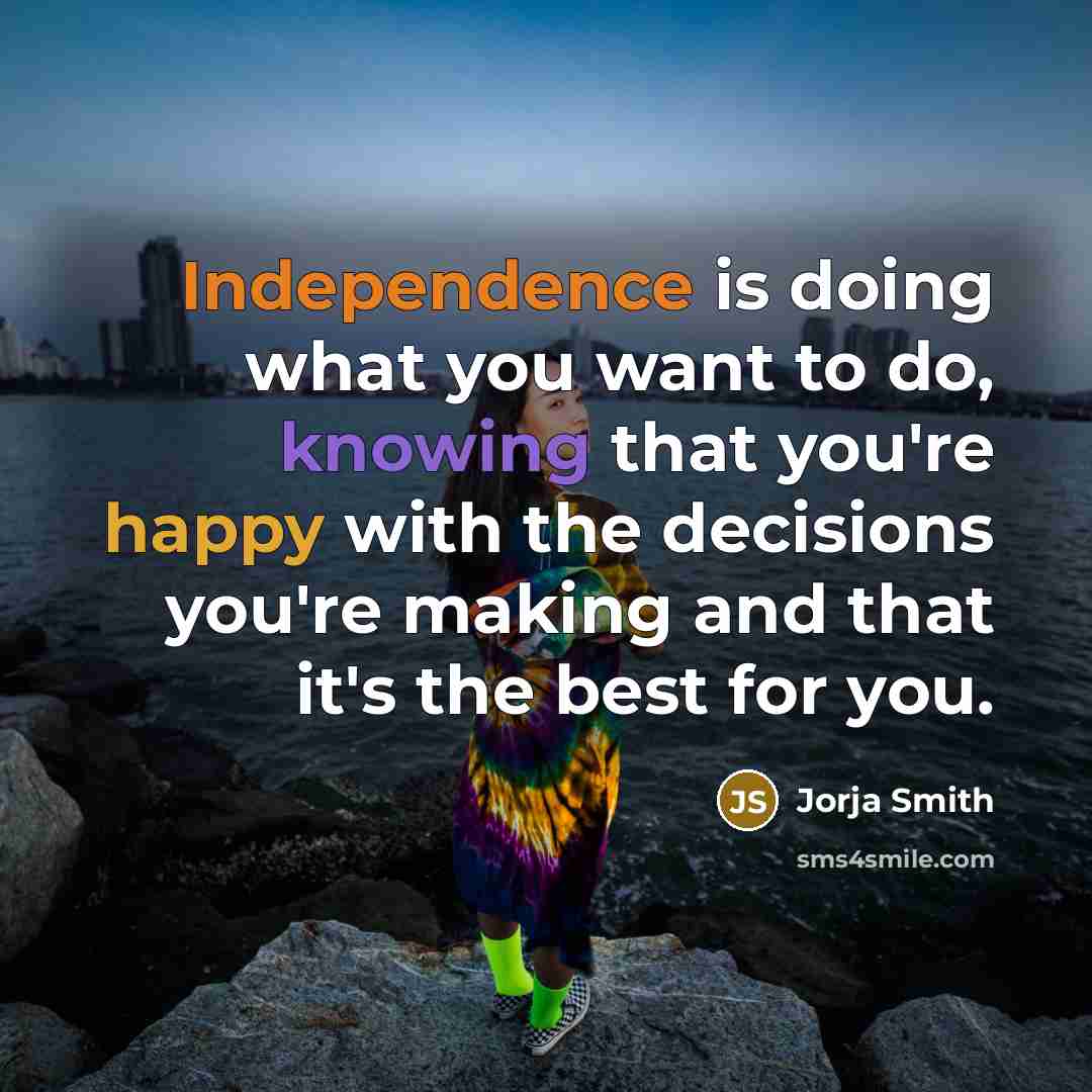 “Independence is doing what you want to do, knowing that…” quote by Jorja Smith