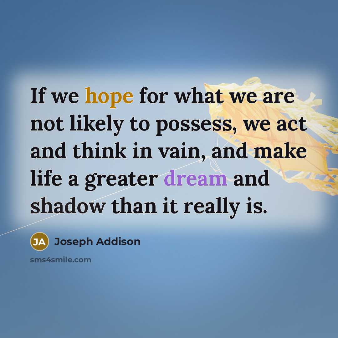 “If we hope for what we are not likely to…” quote by Joseph Addison