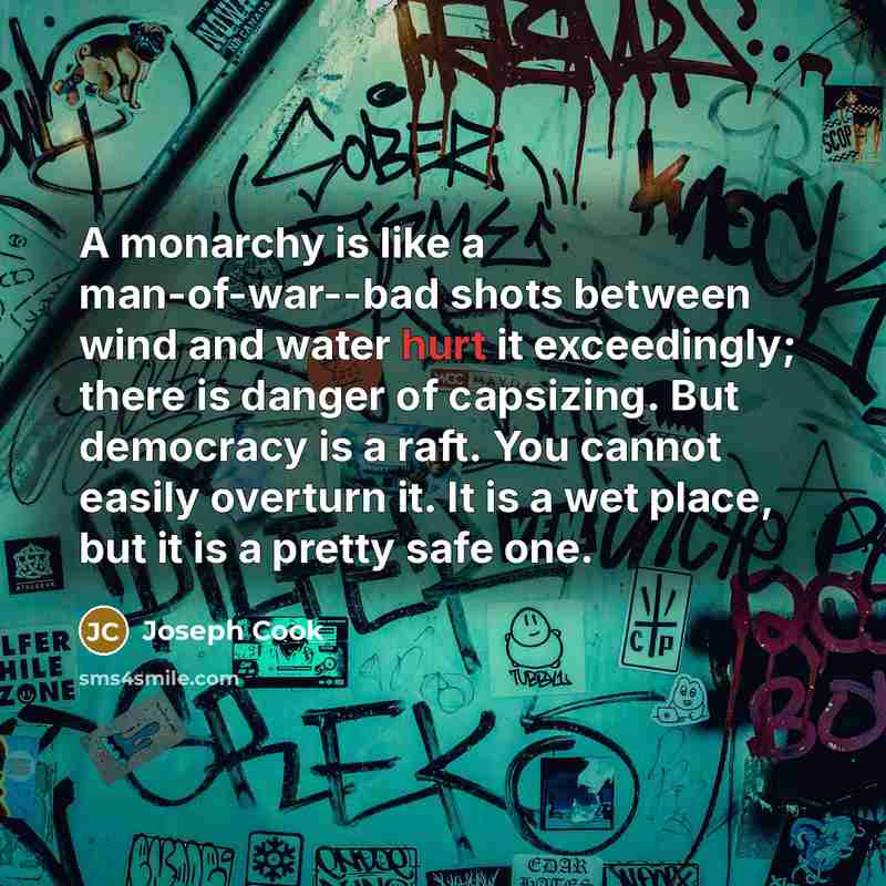 “A monarchy is like a man-of-war--bad shots between wind and…” quote by Joseph Cook
