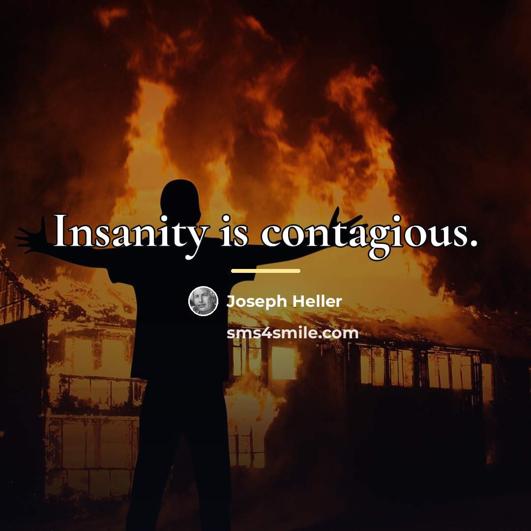 “Insanity is contagious.…” quote by Joseph Heller
