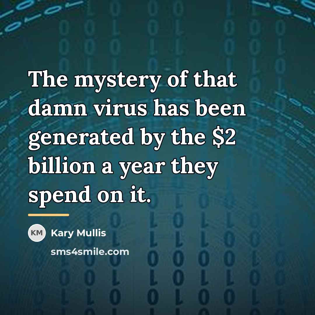“The mystery of that damn virus has been generated by…” quote by Kary Mullis