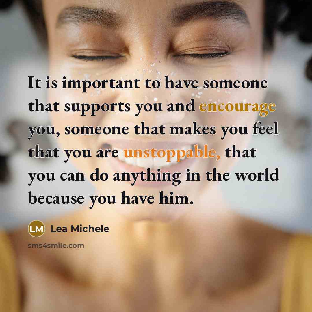 “It is important to have someone that supports you and…” quote by Lea Michele