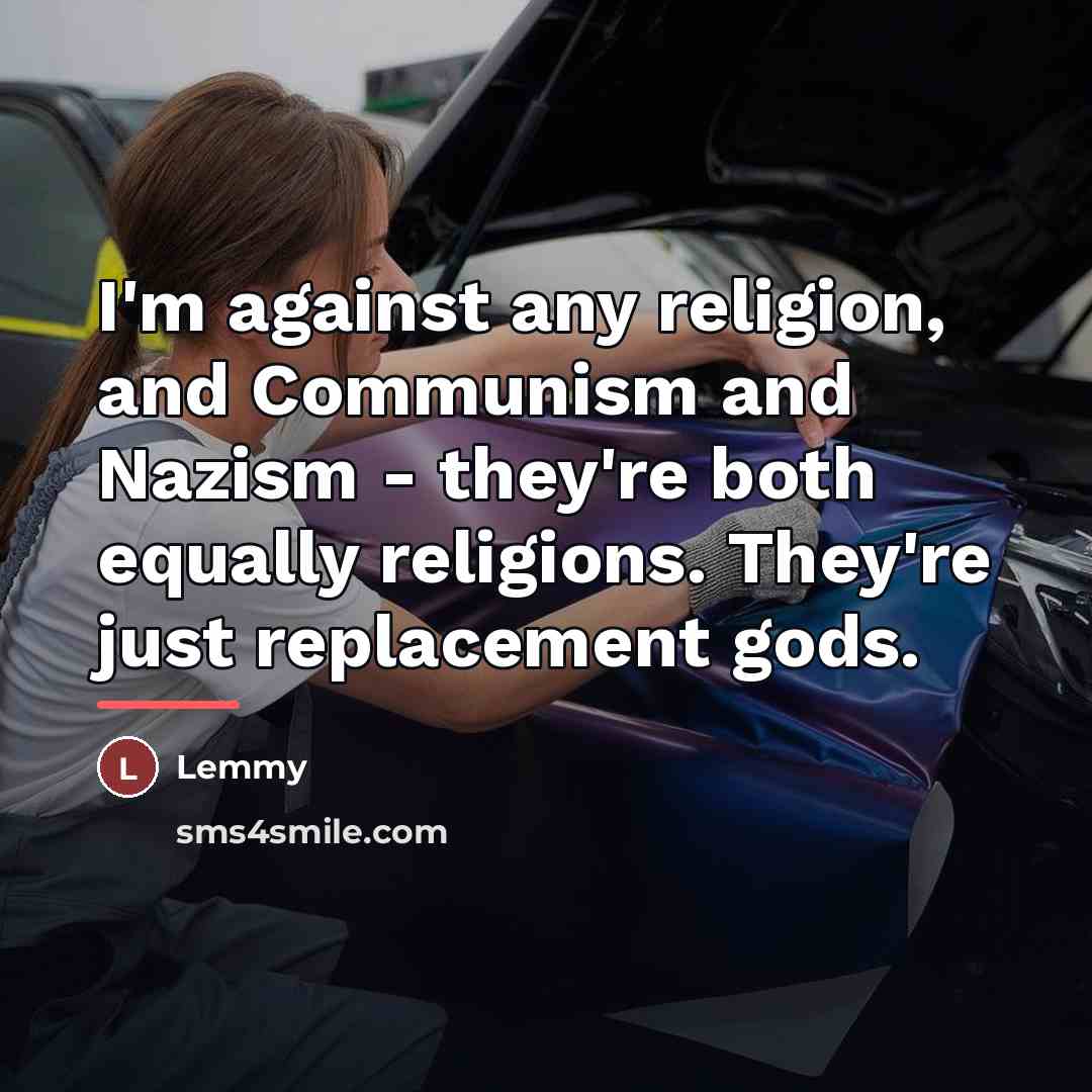 “I'm against any religion, and Communism and Nazism - they're…” quote by Lemmy