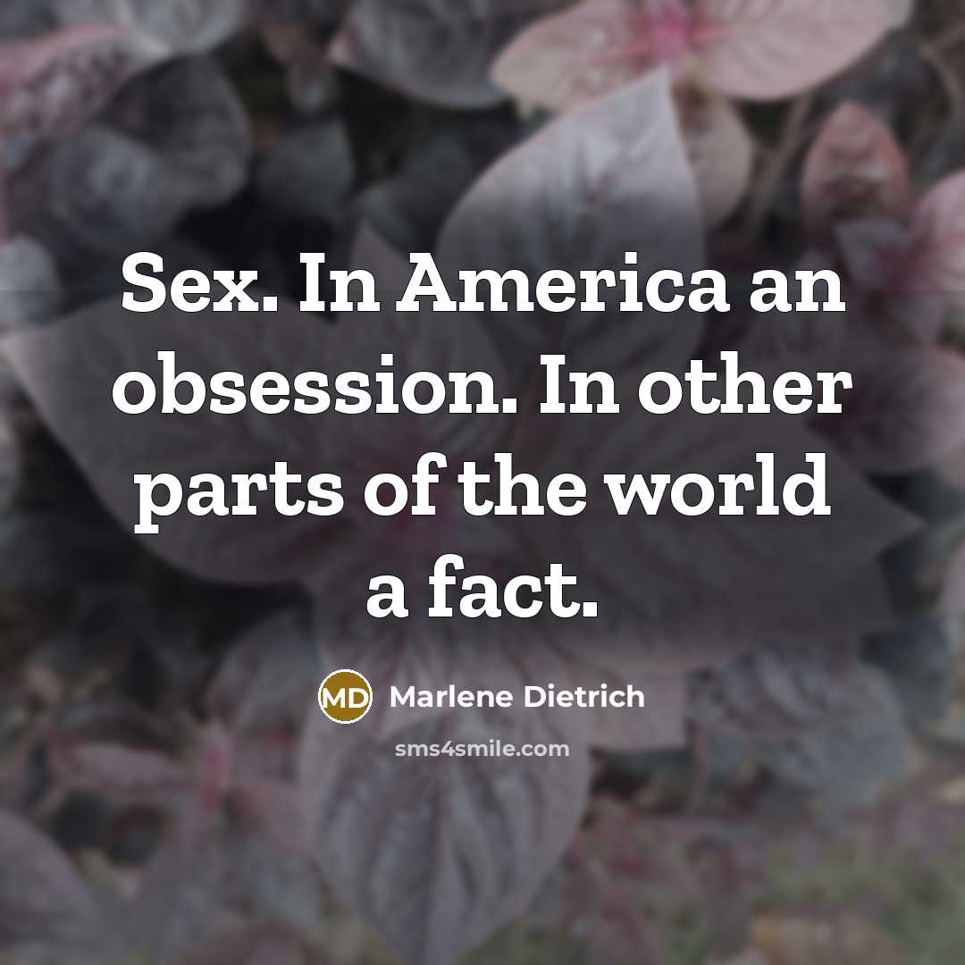 “Sex. In America an obsession. In other parts of the…” quote by Marlene Dietrich