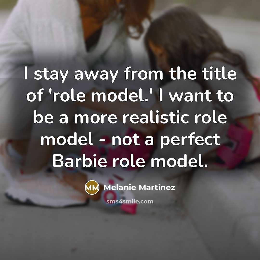 “I stay away from the title of 'role model.' I…” quote by Melanie Martinez