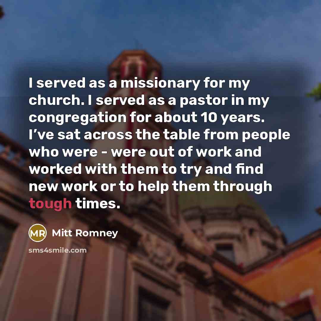 “I served as a missionary for my church. I served…” quote by Mitt Romney