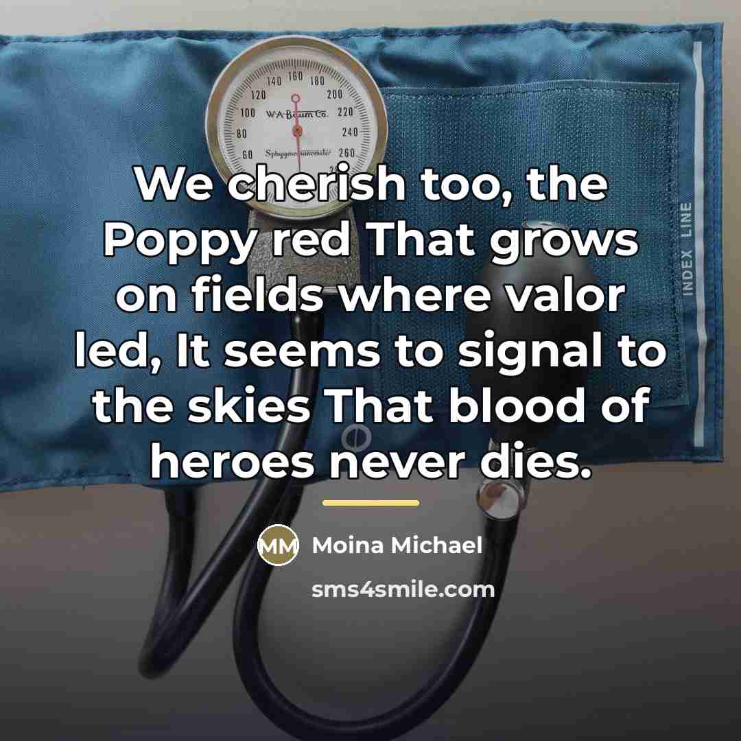 “We cherish too, the Poppy red That grows on fields…” quote by Moina Michael
