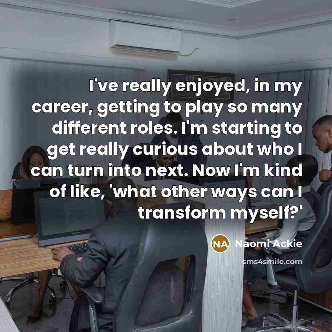 “I've really enjoyed, in my career, getting to play so…” quote by Naomi Ackie