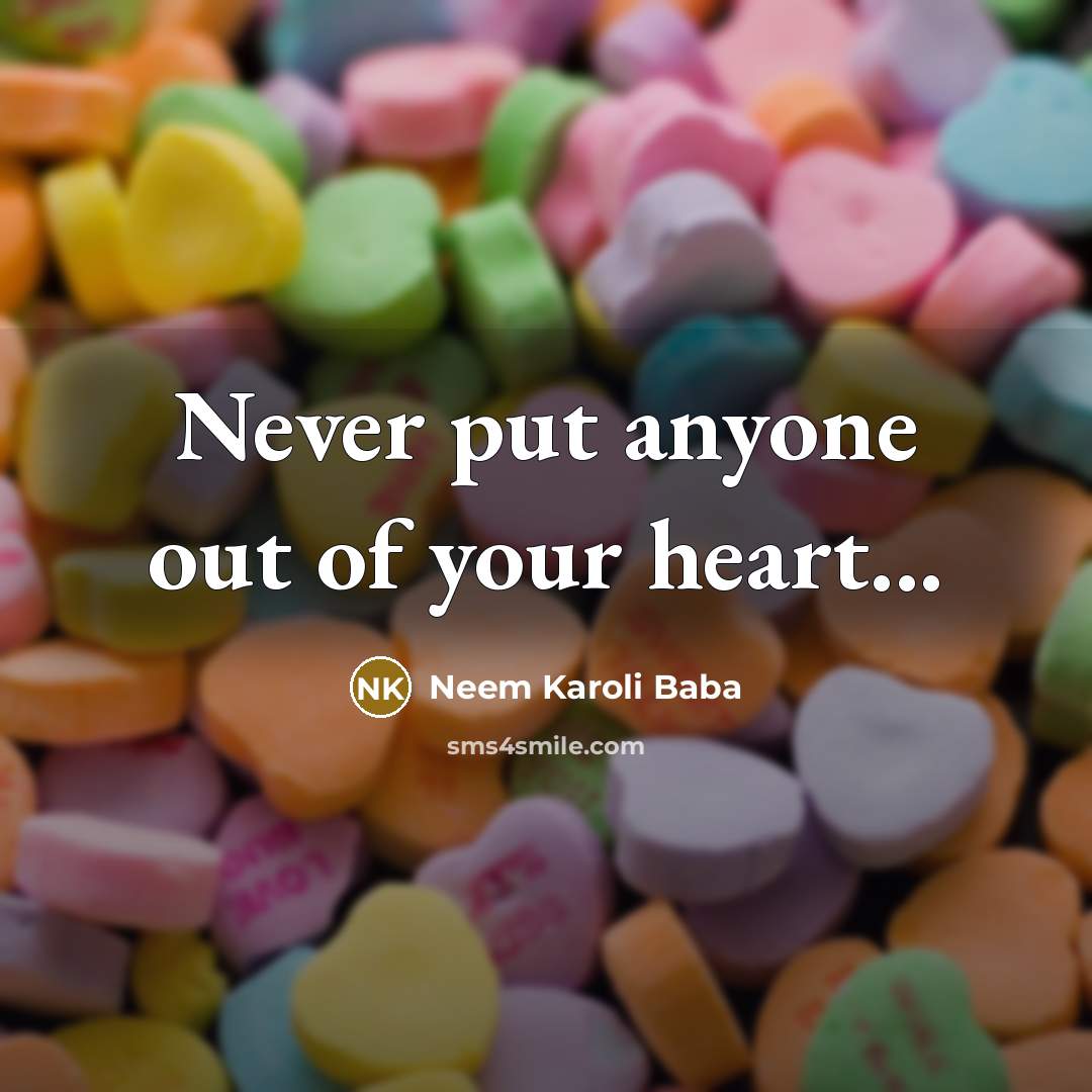 “Never put anyone out of your heart...…” quote by Neem Karoli Baba