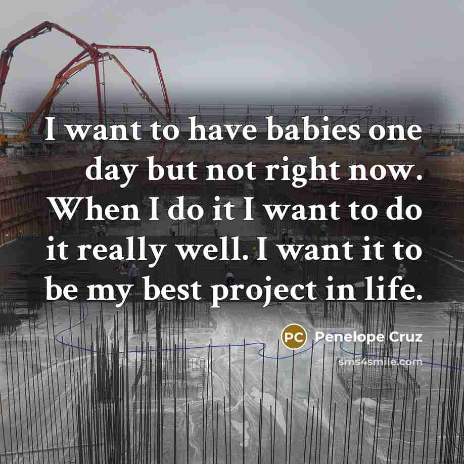 “I want to have babies one day but not right…” quote by Penelope Cruz