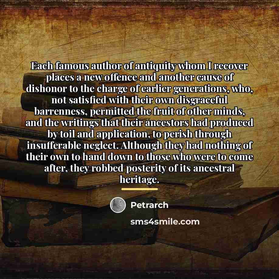 “Each famous author of antiquity whom I recover places a…” quote by Petrarch