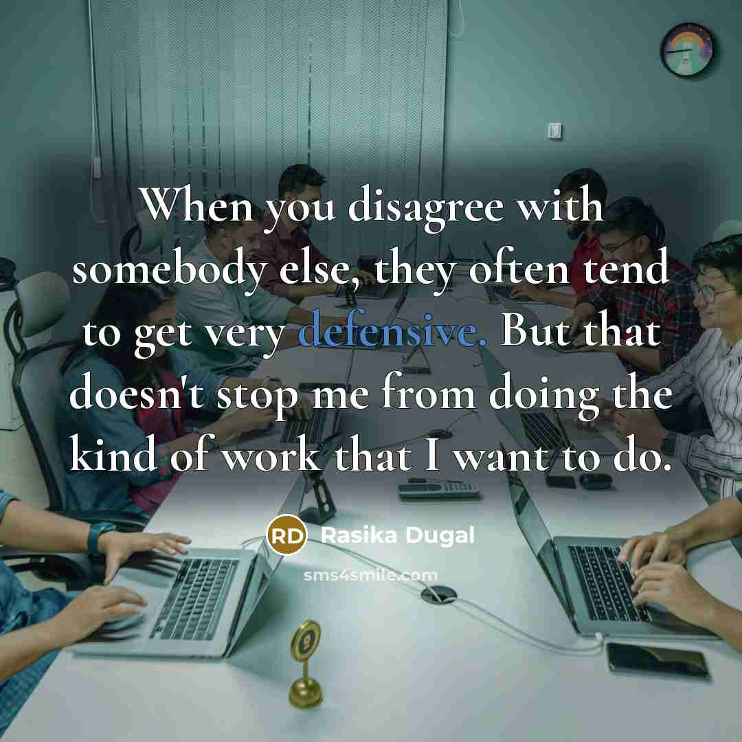 “When you disagree with somebody else, they often tend to…” quote by Rasika Dugal