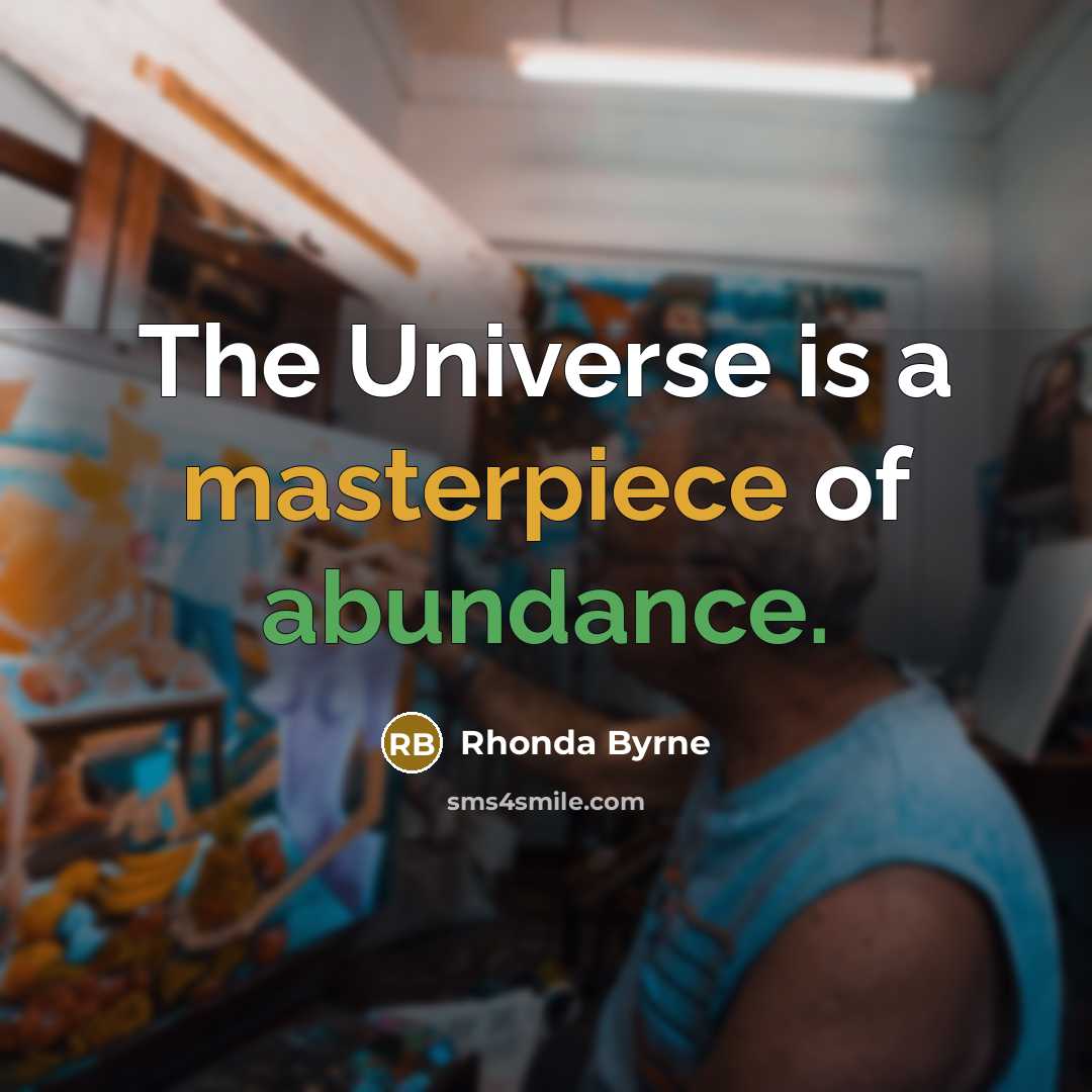 “The Universe is a masterpiece of abundance.…” quote by Rhonda Byrne