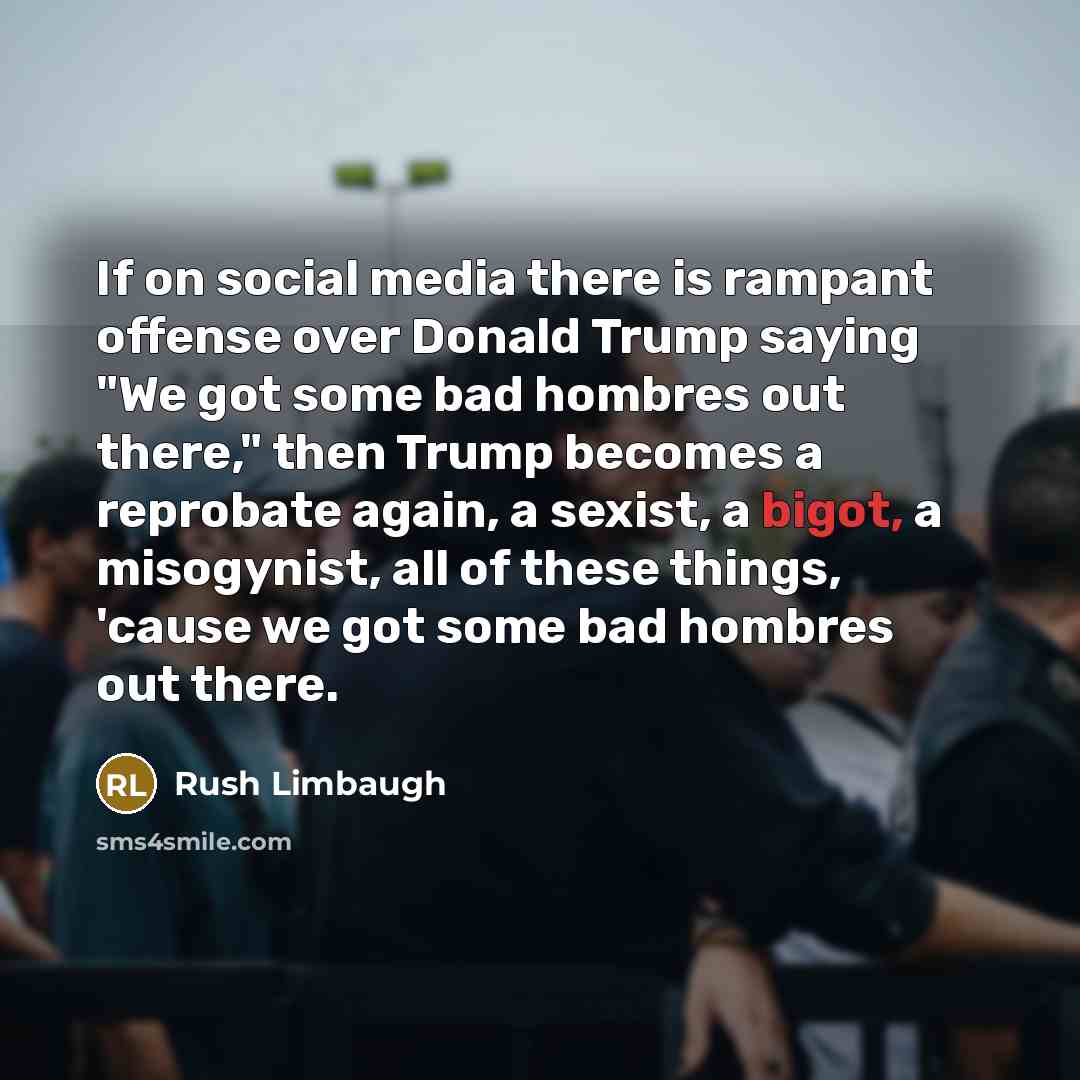 “If on social media there is rampant offense over Donald…” quote by Rush Limbaugh