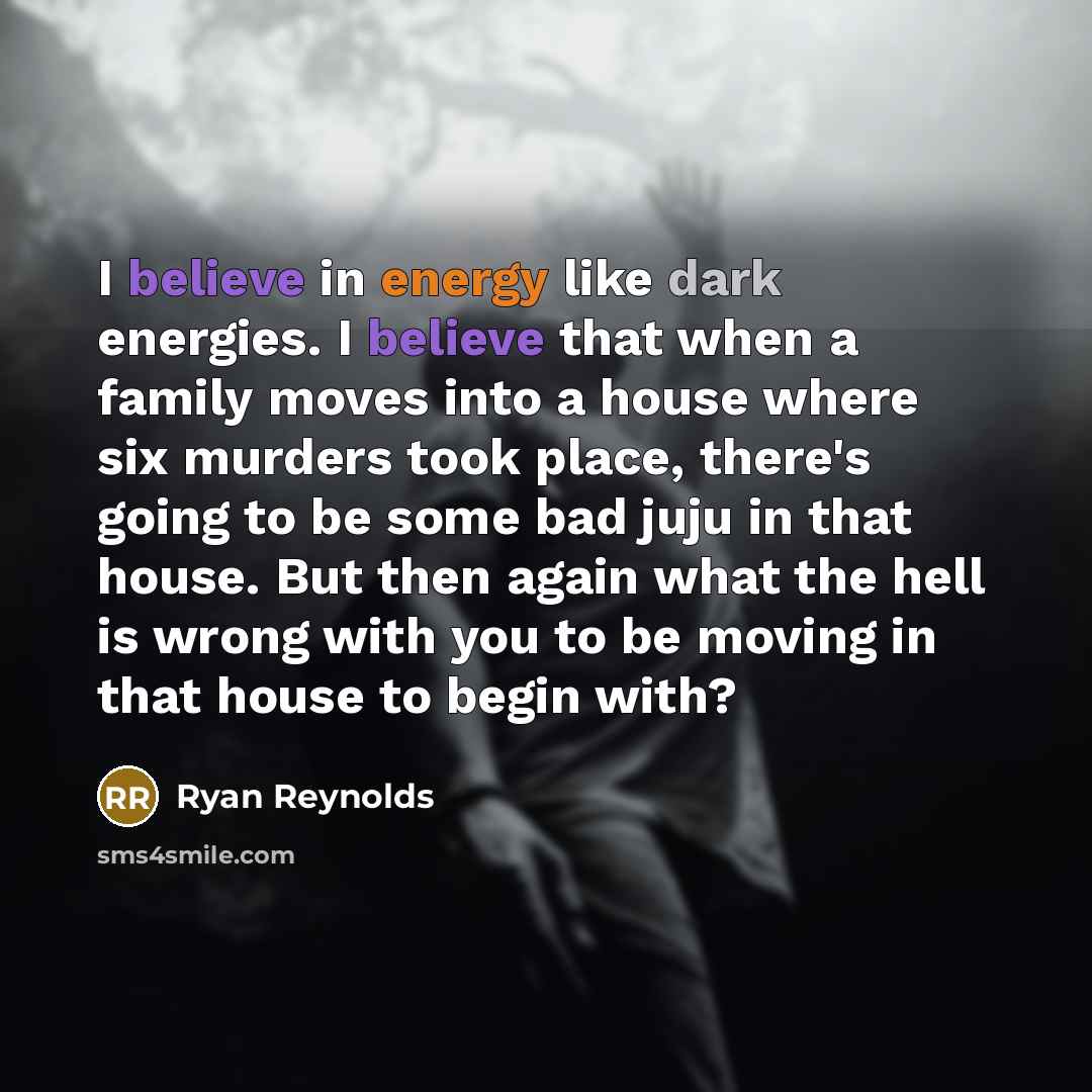 “I believe in energy like dark energies. I believe that…” quote by Ryan Reynolds