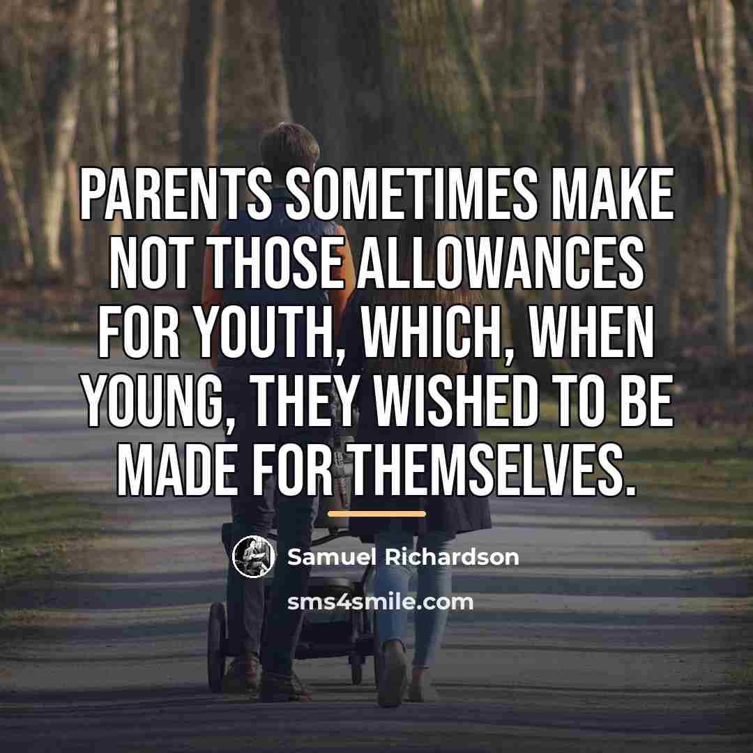 “Parents sometimes make not those allowances for youth, which, when…” quote by Samuel Richardson
