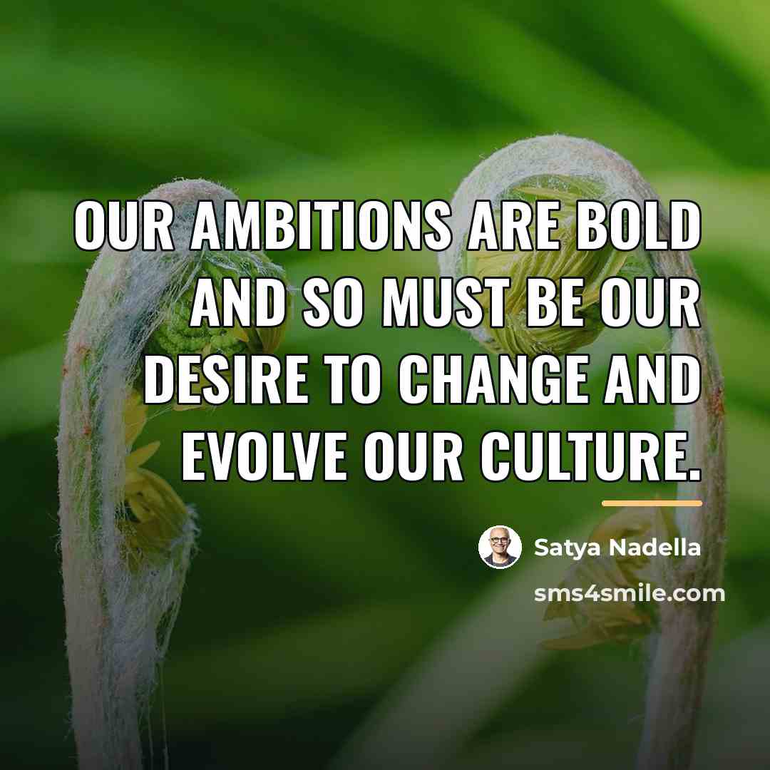 “Our ambitions are bold and so must be our desire…” quote by Satya Nadella