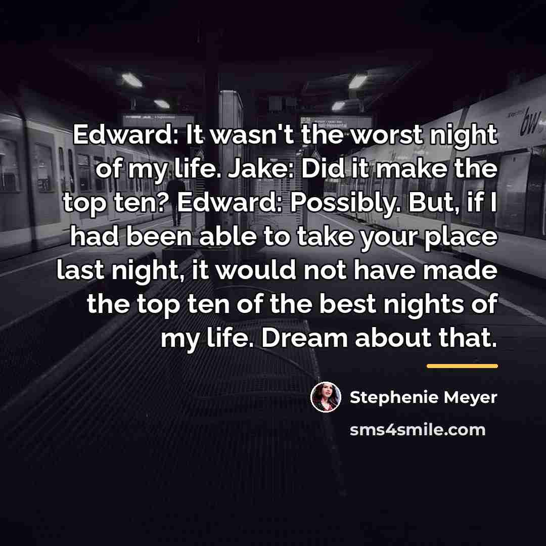 “Edward: It wasn't the worst night of my life. Jake:…” quote by Stephenie Meyer