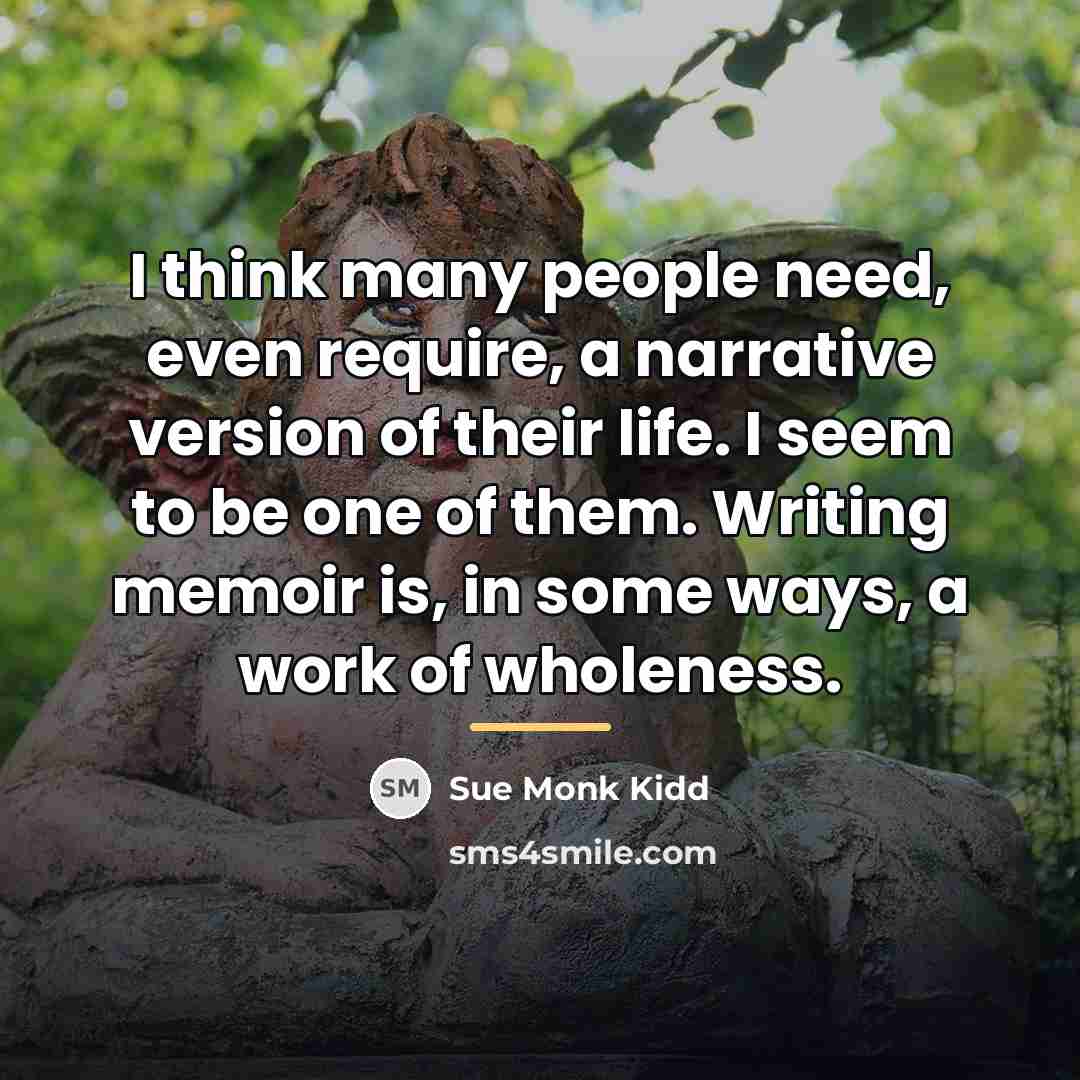 “I think many people need, even require, a narrative version…” quote by Sue Monk Kidd