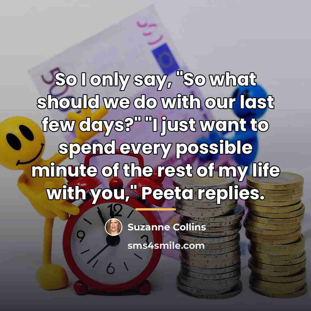 “So I only say, "So what should we do with…” quote by Suzanne Collins