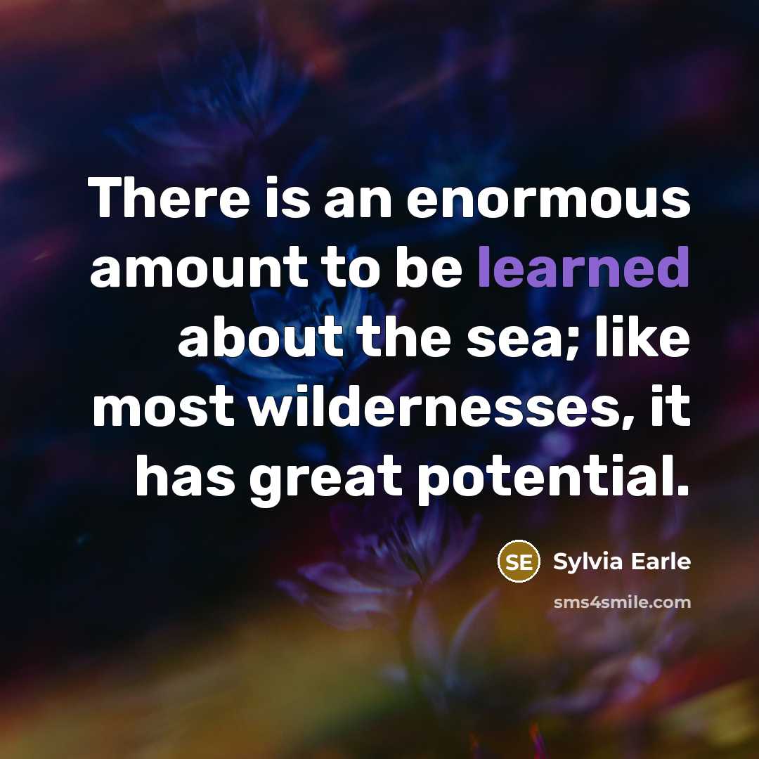 “There is an enormous amount to be learned about the…” quote by Sylvia Earle