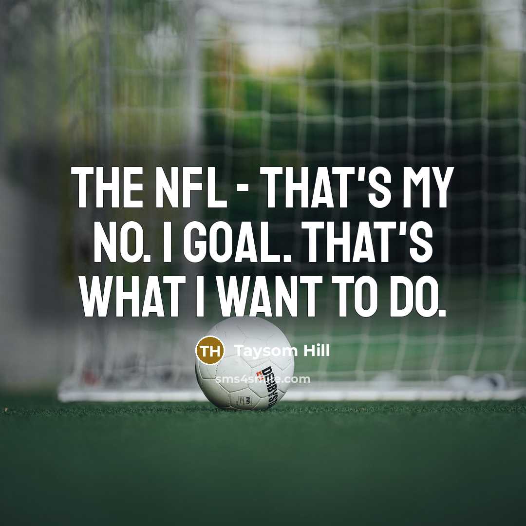 “The NFL - that's my No. 1 goal. That's what…” quote by Taysom Hill